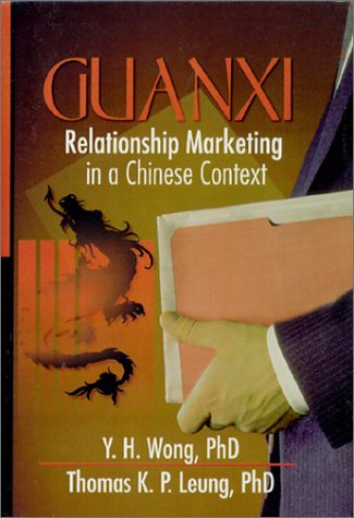 Guanxi Relationship Marketing In A Chinese Context 1st Edition Y H Wong