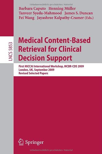 Medical Contentbased Retrieval For Clinical Decision Support First Miccai International Workshop Mcbrcds 2009 London Uk September 20 2009 Revised Selected Papers 1st Edition Henning Mller
