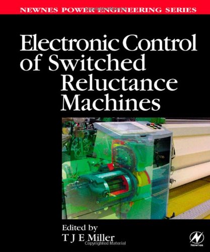 Electronic Control Of Switched Reluctance Machines Timothy John Eastham Miller