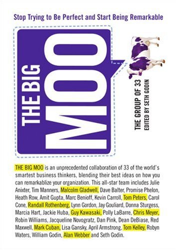 The Big Moo Stop Trying To Be Perfect And Start Being Remarkable First Edition The Group Of 33