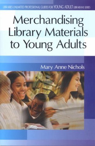 Merchandising Library Materials To Young Adults Greenwood Professional Guides For Young Adult Librarians Annotated Edition Mary Anne Nichols