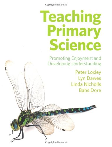 Teaching Primary Science Promoting Enjoyment And Developing Understanding Peter Loxley
