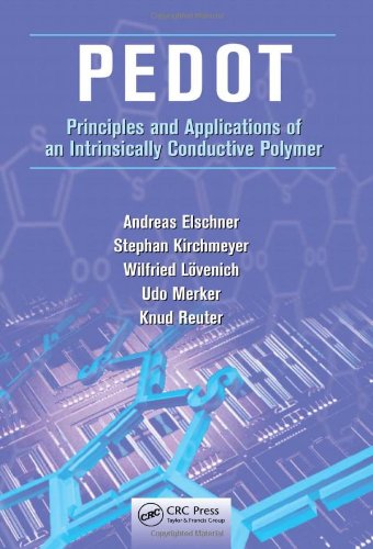 Pedot Principles And Applications Of An Intrinsically Conductive Polymer 1st Edition Andreas Elschner