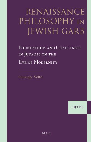 Renaissance Philosophy In Jewish Garb Foundations And Challenges In Judaism On The Eve Of Modernity Supplement Giuseppe Veltri