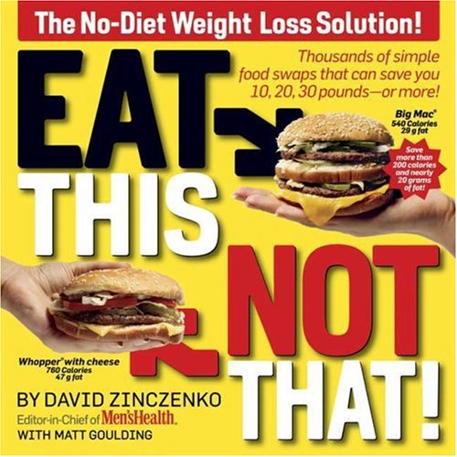 Eat This Not That Thousands Of Simple Food Swaps That Can Save You 10 20 30 Poundsor More 1st David Zinczenko