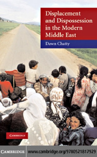 Displacement And Dispossession In The Modern Middle East The Contemporary Middle East Dawn Chatty