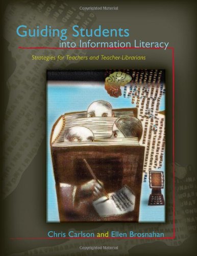 Guiding Students Into Information Literacy Strategies For Teachers And Teacherlibrarians Chris Carlson