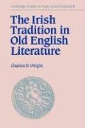 The Irish Tradition In Old English Literature Charles D Wright