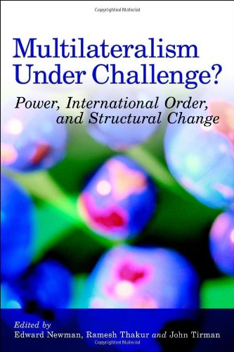 Multilateralism Under Challenge Power International Order And Structural Change Edward Newman