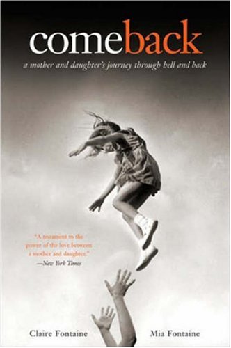 Come Back A Mother And Daughters Journey Through Hell And Back Claire Fontaine