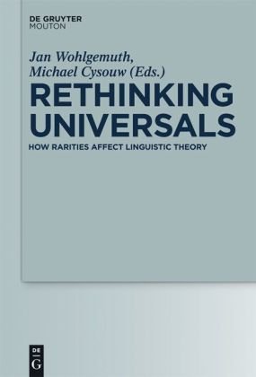 Rethinking Universals How Rarities Affect Linguistic Theory 1st Edition Jan Wohlgemuth