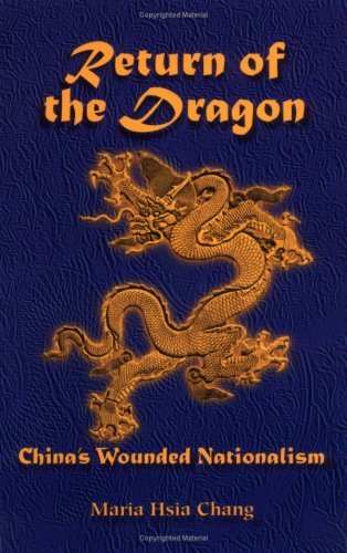 Return Of The Dragon Chinas Wounded Nationalism Maria H Chang