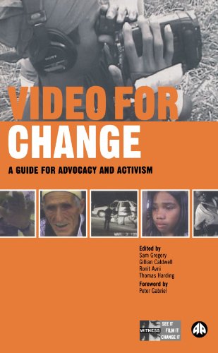Video For Change A Guide For Advocacy And Activism Sam Gregory