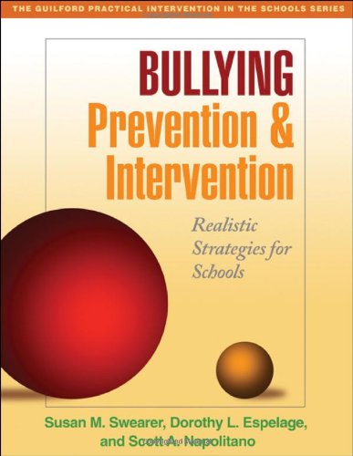 Bullying Prevention And Intervention Realistic Strategies For Schools The Guilford Practical Intervention In Schools Series 1st Edition Susan M Swearer Phd