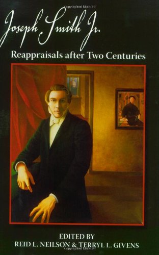 Joseph Smith Jr Reappraisals After Two Centuries Reid L Neilson