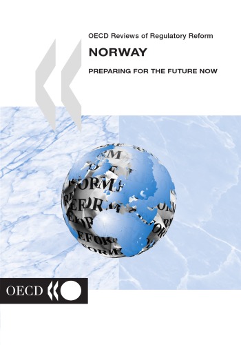 Oecd Reviews Of Regulatory Reform Norway Preparing For The Future Now Oecd Reviews Of Regulatory Reforms Organisation For Economic Cooperation And Development
