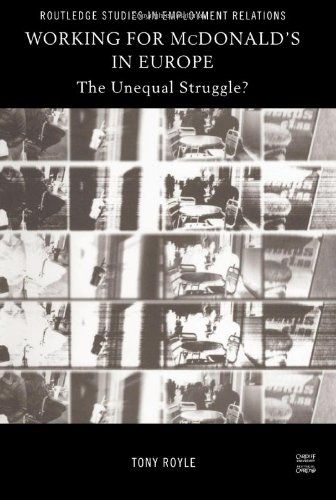 Working For Mcdonalds In Europe The Unequal Struggle Routledge Studies In Employment Relations 1st Edition Tony Royle