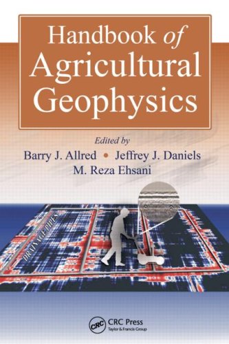 Handbook Of Agricultural Geophysics Books In Soils Plants And The Environment Barry Allred