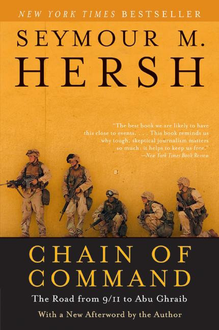 Chain Of Command The Road From 911 To Abu Ghraib 1st Edition Seymour M Hersh