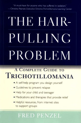 The Hairpulling Problem A Complete Guide To Trichotillomania Fred Penzel