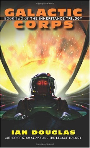 Galactic Corps Book Two Of The Inheritance Trilogy Ian Douglas