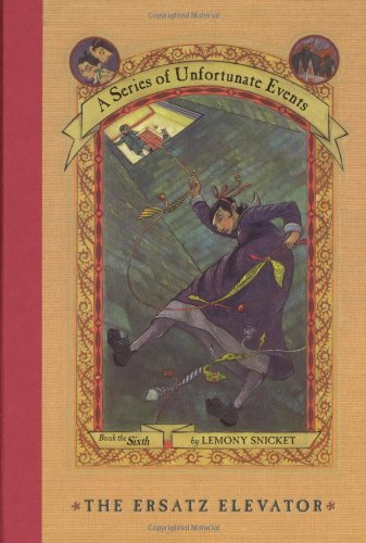 The Ersatz Elevator A Series Of Unfortunate Events Book 6 1st Edition Lemony Snicket
