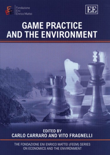 Game Practice And The Environment The Fondazione Eni Enrico Mattei On Economics And The Environment Illustrated Edition Carlo Carraro