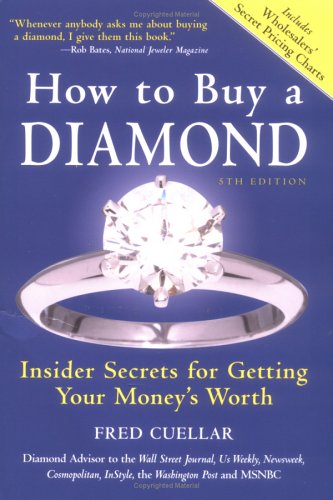 How To Buy A Diamond Insider Secrets For Getting Your Moneys Worth 5th Edition 5th Edition Fred Cuellar
