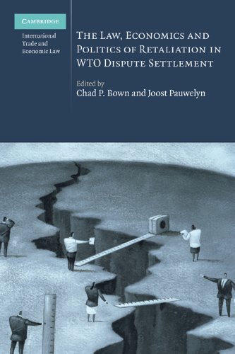 The Law Economics And Politics Of Retaliation In Wto Dispute Settlement 1st Edition Chad P Bown
