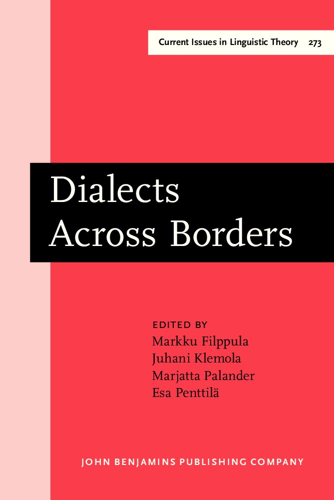 Dialects Across Borders Selected Papers From The 11th International Conference On Methods In Dialectology Methods Xi Joensuu August 2002 1st Markku Filppula
