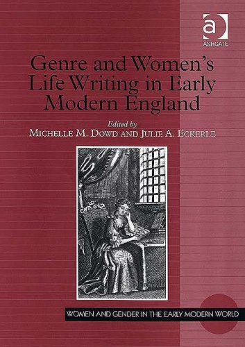 Genre And Womens Life Writing In Early Modern England Women And Gender In The Early Modern World Dowd