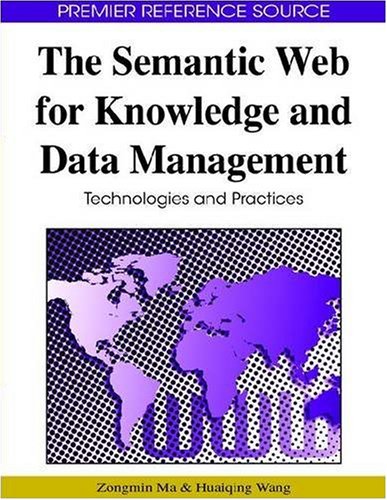The Semantic Web For Knowledge And Data Management Technologies And Practices 1st Edition Zongmin Ma
