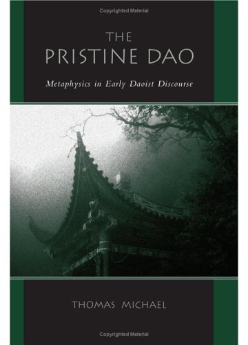 The Pristine Dao Metaphysics In Early Daoist Discourse S U N Y Series In Chinese Philosophy And Culture Thomas Michael
