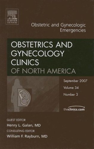 Obstetric And Gynecologic Emergencies An Issue Of Obstetrics And Gynecology Clinics The Clinics Internal Medicine 1st Edition Henry Galan Md