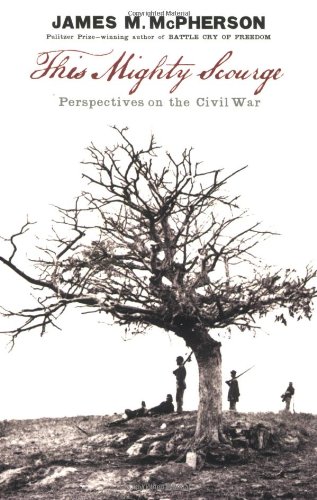 This Mighty Scourge Perspectives On The Civil War James M Mcpherson