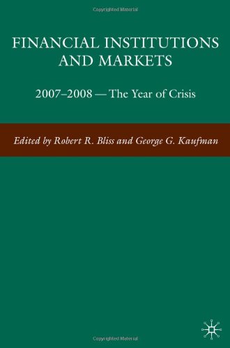 Financial Institutions And Markets 20072008 The Year Of Crisis 1st Edition Robert R Bliss And George G Kaufman Editors