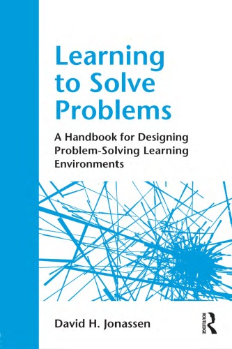 Learning To Solve Problems A Handbook For Designing Problemsolving Learning Environments 1st Edition David H Jonassen
