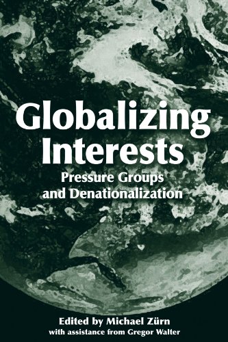 Globalizing Interests Pressure Groups And Denationalization Michael Zurn Ed