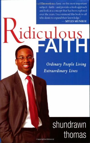 Ridiculous Faith Ordinary People Living Extraordinary Lives 1st Edition Shundrawn Thomas