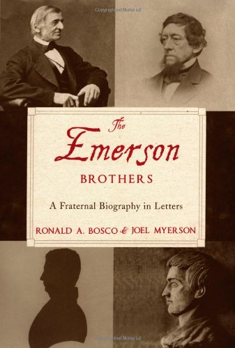 The Emerson Brothers A Fraternal Biography In Letters Ronald A Bosco
