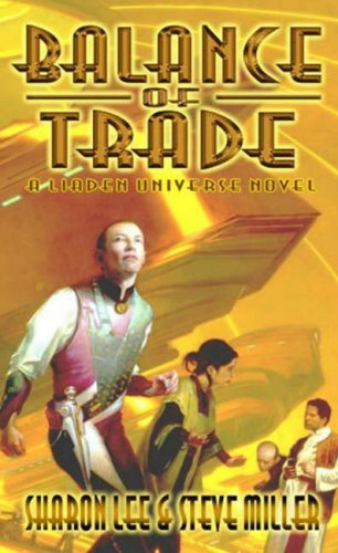 Balance Of Trade A Liaden Universe Novel Sharon Lee Steve Miller