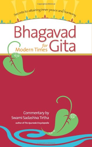 Bhagavad Gita For Modern Times Secrets To Attaining Inner Peace And Harmony Swami Sadashiva Tirtha
