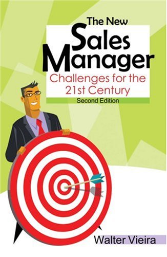 The New Sales Manager Challenges For The 21st Century 2nd Edition 2nd Walter Vieira