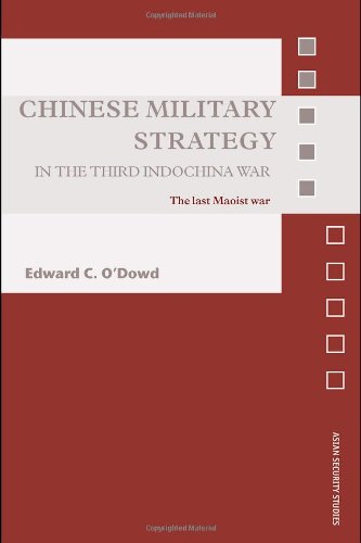 Chinese Military Strategy In The Third Indochina War The Last Maoist War 2007 Asian Security Studies 1st Edition Edward Odowd