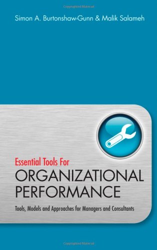 Essential Tools For Organisational Performance Tools Models And Approaches For Managers And Consultants 1st Edition Simon Burtonshawgunn