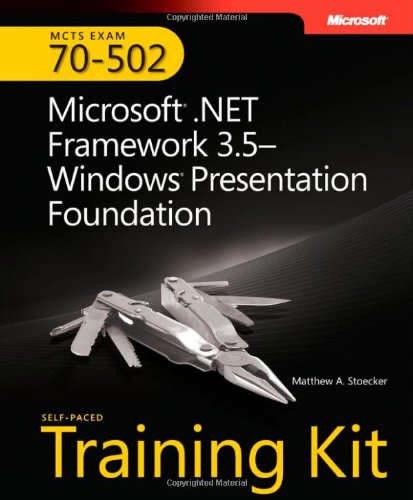 Mcts Selfpaced Training Kit Exam 70502 Microsoft Net Framework 35 Windows Presentation Foundation Harcdr Matthew A Stoecker