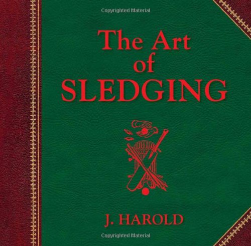 The Art Of Sledging J Harold