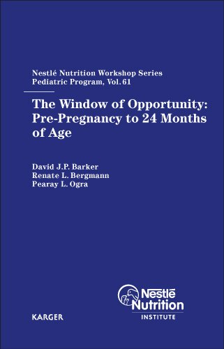 The Window Of Opportunity Prepregnancy To 24 Months Of Age Nestle Nutrition Workshop Series Pediatric Program 1st Edition David J P Barker
