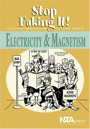 Electricity And Magnetism Stop Faking It Finally Understanding Science So You Can Teach It Illustrated Edition William C Robertson