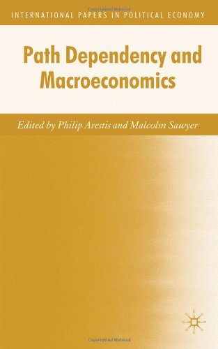 Path Dependency And Macroeconomics International Papers In Political Economy Philip Arestis